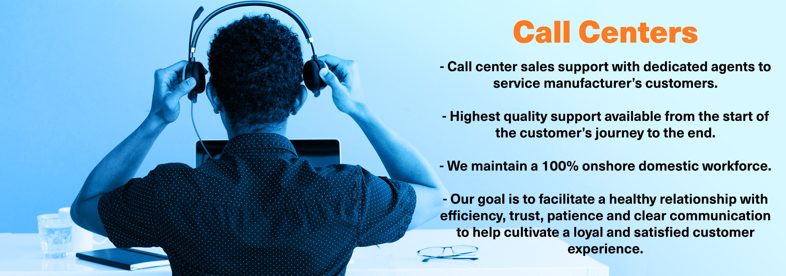 We provide high-quality call center sales support with dedicated agents to service all of your customers.